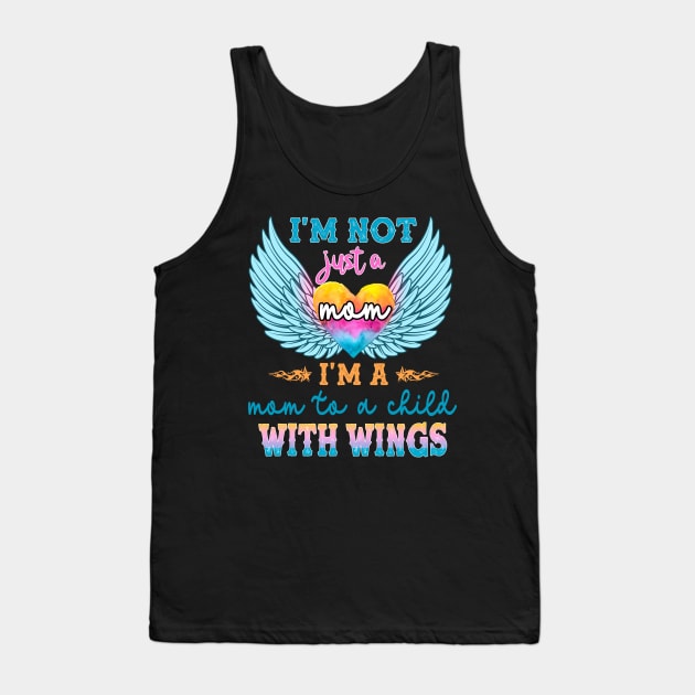 I'm not Just a Mom I'm a Mom To a Child With Wings Tank Top by peskybeater